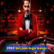 2959 bet com login baixar